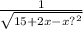 \frac{1}{ \sqrt{15 + 2x - x {?}^{2} } }