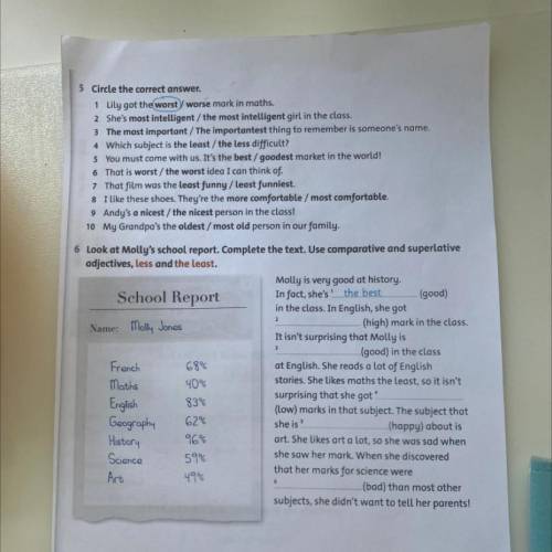 5 Circle the correct answer. 1 Lily got the worst worse mark in maths. 2 She's most intelligent/the