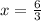 x = \frac{6}{3}