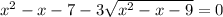 x^{2} -x-7-3\sqrt{x^{2} -x-9}=0