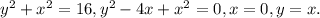 y^{2} +x^{2} =16, y^{2} -4x+x^{2} =0, x=0,y=x.