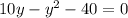 10y - {y}^{2} - 40 = 0