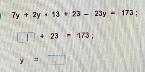 2 7y + 2y • 13 + 23 – 23y = 173; + 23 = 173 ; y​