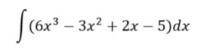 Решите (6x^3-3x^2+2x-5)dx