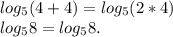 log_5(4+4) = log_5(2*4)\\log_58 = log_58.