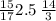 \frac{15}{17} 2.5 \: \frac{14}{3}