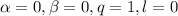 \alpha = 0, \beta = 0, q = 1, l=0