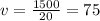 v=\frac{1500}{20} = 75