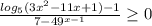 \frac{log_{5}(3x^2 -11x+1)-1}{7-49^{x-1} } \geq 0