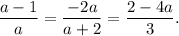 \dfrac{a - 1}{a} = \dfrac{-2a}{a+2} = \dfrac{2 - 4a}{3}.