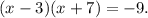 (x-3)(x+7) = -9.