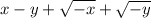 x-y+\sqrt{-x}+\sqrt{-y}