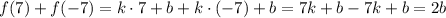 f(7)+f(-7)=k\cdot7+b+k\cdot(-7)+b=7k+b-7k+b=2b