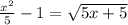 \frac{x^{2}} {5} - 1 = \sqrt{5x+5}