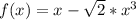 f(x)=x-\sqrt{2} * x^{3}