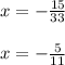 x = -\frac{15}{33} x = -\frac{5}{11}