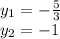 y_1 = - \frac{5}{3} \\ y_2 = - 1