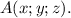 A(x;y;z).