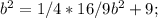 b^2=1/4*16/9b^2+9;