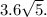 3.6\sqrt{5} .