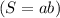 (S=ab)