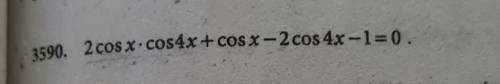 2cosx×cos4x+cosx-2cos4x -1=0​