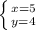 \left \{ {{x=5} \atop {y=4}} \right.