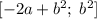 [-2a+b^2;\;b^2]