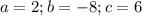 a=2; b=-8; c=6