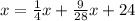 x = \frac{1}{4} x + \frac{9}{28} x + 24