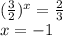 (\frac{3}{2} )^{x}= \frac{2}{3} \\x=-1