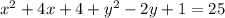 {x}^{2} + 4x + 4 + {y}^{2} - 2y + 1 = 25