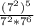 \frac{(7^{2})^{5} }{7^{2}*7^{6} }