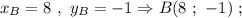 x_{B}=8 \ , \ y_{B}=-1 \Rightarrow B(8 \ ; \ -1) \ ;