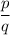 \dfrac{p}{q}