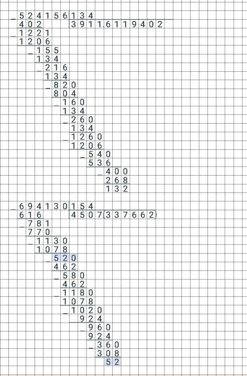 524156 разделить 134 /694130 разделить на 154 столбиком ​