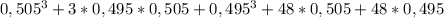 0,505 ^{3} +3*0,495*0,505+0,495^{3} +48*0,505+48*0,495