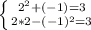 \left \{ {{2^{2}+(-1)=3 } \atop {2*2-(-1)^{2}=3 }} \right.