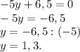 -5y+6,5=0\\-5y=-6,5\\y=-6,5:(-5)\\y=1,3.