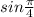 sin\frac{\pi}{4}