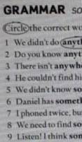 1 GRAMMAR something, anything, nothing, etc. Circle the correct word 1 We didn't do (anything nothin