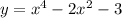 y=x^{4} -2x^{2} -3