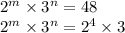 {2}^{m} \times {3}^{n} = 48 \\ {2}^{m} \times {3}^{n} = {2}^{4} \times 3