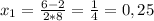 x_{1}=\frac{6-2}{2*8}=\frac{1}{4}=0,25