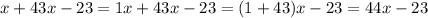 x + 43x - 23 = 1x + 43x - 23 = (1 + 43)x - 23 = 44x - 23