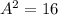 A^{2}= 16