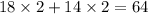 18 \times 2 + 14 \times 2 = 64