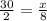 \frac{30}{2} = \frac{x}{8}