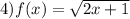 4)f(x) = \sqrt{2x + 1}