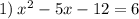 1)\: x { }^{2} - 5x - 12 = 6 \\